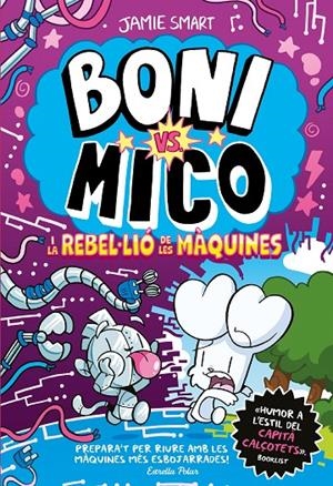BONI VS. MICO 6. LA REBLE·LIÓ DE LES MÀQUINES | 9791387782528 | SMART, JAMIE | Galatea Llibres | Llibreria online de Reus, Tarragona | Comprar llibres en català i castellà online