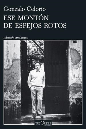 ESE MONTÓN DE ESPEJOS ROTOS | 9788411076784 | CELORIO, GONZALO | Galatea Llibres | Llibreria online de Reus, Tarragona | Comprar llibres en català i castellà online