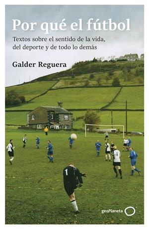 POR QUÉ EL FÚTBOL | 9788408309741 | REGUERA, GALDER | Galatea Llibres | Llibreria online de Reus, Tarragona | Comprar llibres en català i castellà online
