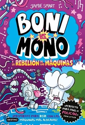 BONI VS. MONO 6. LA REBELIÓN DE LAS MÁQUINAS | 9788408309055 | SMART, JAMIE | Galatea Llibres | Librería online de Reus, Tarragona | Comprar libros en catalán y castellano online