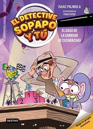 EL DETECTIVE SOPAPO Y TÚ 4. EL CASO DE LA CARRERA DE CUCARACHAS | 9788408309154 | PALMIOLA, ISAAC / FUEGO, FRAN | Galatea Llibres | Llibreria online de Reus, Tarragona | Comprar llibres en català i castellà online