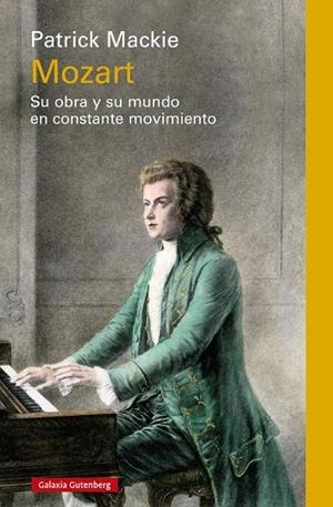 MOZART. SU OBRA Y SU MUNDO EN CONSTANTE MOVIMIENTO | 9791387605162 | MACKIE, PATRICK | Galatea Llibres | Librería online de Reus, Tarragona | Comprar libros en catalán y castellano online