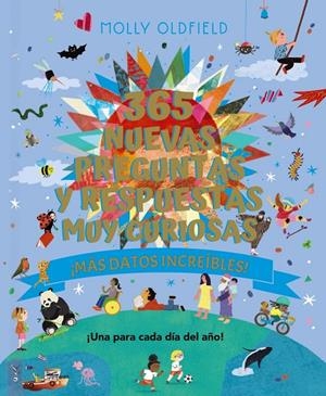 365 NUEVAS PREGUNTAS Y RESPUESTAS MUY CURIOSAS. ¡MÁS DATOS INCREÍBLES! | 9788469645529 | OLDFIELD, MOLLY | Galatea Llibres | Llibreria online de Reus, Tarragona | Comprar llibres en català i castellà online