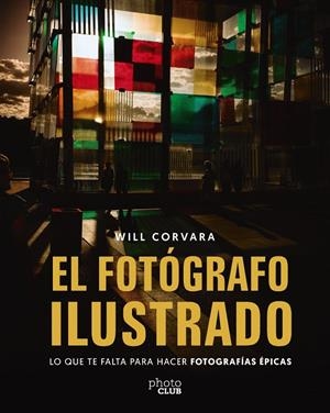 EL FOTÓGRAFO ILUSTRADO | 9788441552425 | CORVARA, WILL | Galatea Llibres | Llibreria online de Reus, Tarragona | Comprar llibres en català i castellà online