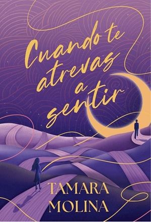 CUANDO TE ATREVAS A SENTIR | 9788419822901 | MOLINA, TAMARA | Galatea Llibres | Llibreria online de Reus, Tarragona | Comprar llibres en català i castellà online