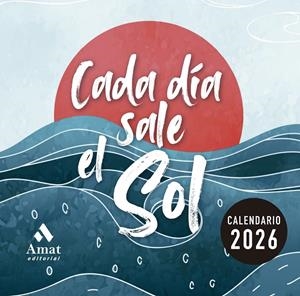 CALENDARIO CADA DÍA SALE EL SOL 2026 | 9788410451407 | Galatea Llibres | Librería online de Reus, Tarragona | Comprar libros en catalán y castellano online
