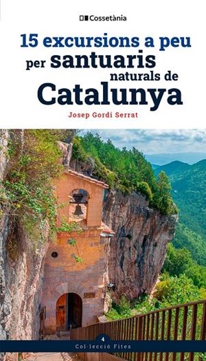 15 EXCURSIONS A PEU PER SANTUARIS NATURALS DE CATALUNYA | 9788413565156 | GORDI SERRAT, JOSEP | Galatea Llibres | Llibreria online de Reus, Tarragona | Comprar llibres en català i castellà online