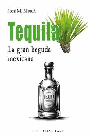 TEQUILA. LA GRAN BEGUDA MEXICANA | 9791387728113 | MURIÀ, JOSEP | Galatea Llibres | Librería online de Reus, Tarragona | Comprar libros en catalán y castellano online