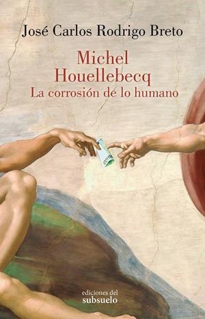 MICHEL HOUELLEBECQ. LA CORROSIÓN DE LO HUMANO | 9788412974737 | RODRIGO BRETO, JOSÉ CARLOS | Galatea Llibres | Librería online de Reus, Tarragona | Comprar libros en catalán y castellano online