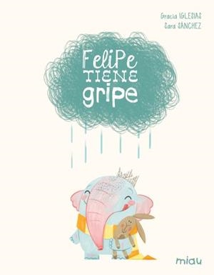 FELIPE TIENE GRIPE (EDICIÓN ESPECIAL 10 AÑOS) | 9788410208612 | IGLESIAS, GRACIA | Galatea Llibres | Llibreria online de Reus, Tarragona | Comprar llibres en català i castellà online