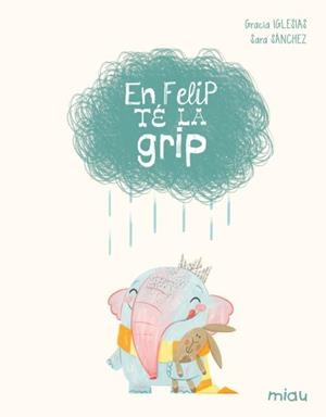 EN FELIP TÉ LA GRIP (EDICIÓ ESPECIAL 10 ANYS) | 9788410208629 | IGLESIAS, GRACIA | Galatea Llibres | Llibreria online de Reus, Tarragona | Comprar llibres en català i castellà online