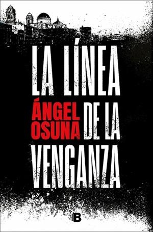 LA LÍNEA DE LA VENGANZA | 9788466683388 | OSUNA, ÁNGEL | Galatea Llibres | Librería online de Reus, Tarragona | Comprar libros en catalán y castellano online
