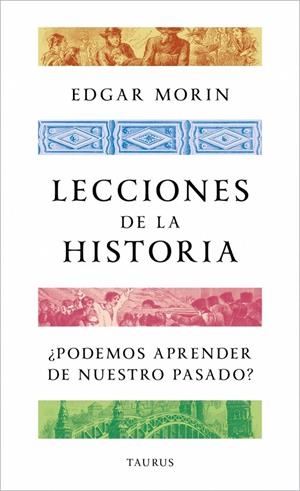 LECCIONES DE LA HISTORIA | 9788430624188 | MORIN, EDGAR | Galatea Llibres | Librería online de Reus, Tarragona | Comprar libros en catalán y castellano online