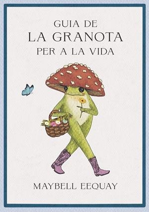 GUIA DE LA GRANOTA PER A LA VIDA | 9788410121362 | EEQUAY, MAYBELL | Galatea Llibres | Librería online de Reus, Tarragona | Comprar libros en catalán y castellano online