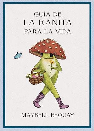 GUÍA DE LA RANITA PARA LA VIDA | 9788410121355 | EEQUAY, MAYBELL | Galatea Llibres | Librería online de Reus, Tarragona | Comprar libros en catalán y castellano online