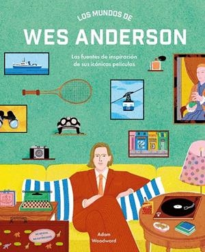 LOS MUNDOS DE WES ANDERSON | 9788410378940 | WOODWARD, ADAM | Galatea Llibres | Librería online de Reus, Tarragona | Comprar libros en catalán y castellano online