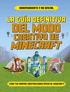 LA GUÍA DEFINITIVA DEL MODO CREATIVO DE MINECRAFT | 9788491458661 | VARIOS AUTORES | Galatea Llibres | Llibreria online de Reus, Tarragona | Comprar llibres en català i castellà online