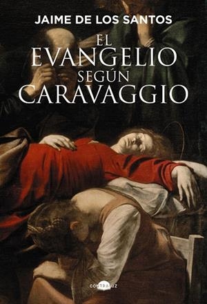 EL EVANGELIO SEGÚN CARAVAGGIO | 9791387810016 | DE LOS SANTOS, JAIME | Galatea Llibres | Librería online de Reus, Tarragona | Comprar libros en catalán y castellano online