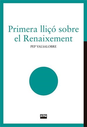 PRIMERA LLIÇO SOBRE EL RENAIXEMENT | 9788491913887 | VALSALOBRE, JOSEP | Galatea Llibres | Llibreria online de Reus, Tarragona | Comprar llibres en català i castellà online