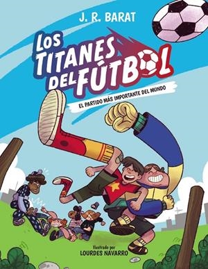 LOS TITANES DEL FÚTBOL, 1. EL PARTIDO MÁS IMPORTANTE DEL MUNDO | 9788414359679 | BARAT, J. R. | Galatea Llibres | Llibreria online de Reus, Tarragona | Comprar llibres en català i castellà online