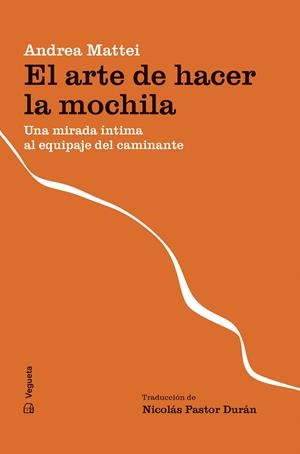 EL ARTE DE HACER LA MOCHILA | 9788419794697 | MATTEI, ANDREA | Galatea Llibres | Librería online de Reus, Tarragona | Comprar libros en catalán y castellano online