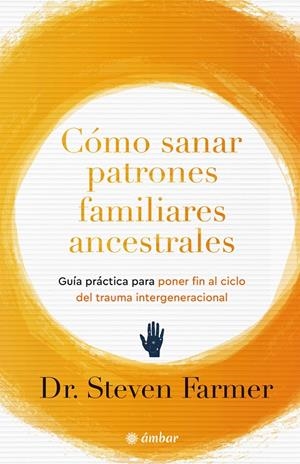 CÓMO SANAR PATRONES ANCESTRALES FAMILIARES | 9788412899832 | FARMER, STEVEN | Galatea Llibres | Librería online de Reus, Tarragona | Comprar libros en catalán y castellano online
