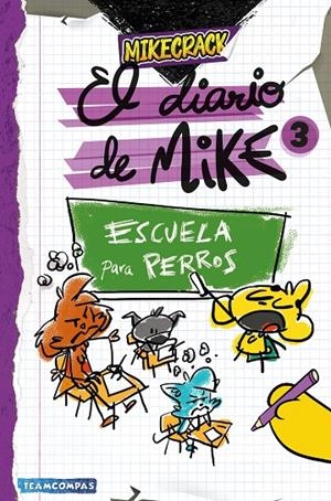 EL DIARIO DE MIKE 3. ESCUELA PARA PERROS | 9788427054011 | MIKECRACK | Galatea Llibres | Librería online de Reus, Tarragona | Comprar libros en catalán y castellano online