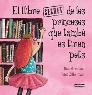 EL LLIBRE SECRET DE LES PRINCESES QUE TAMBÉ ES TIREN PETS | 9788490267301 | BRENMAN, ILAN | Galatea Llibres | Llibreria online de Reus, Tarragona | Comprar llibres en català i castellà online