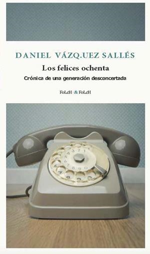 LOS FELICES OCHENTA | 9788419563385 | VÁZQUEZ SALLÉS, DANIEL | Galatea Llibres | Llibreria online de Reus, Tarragona | Comprar llibres en català i castellà online