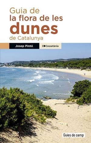 GUIA DE LA FLORA DE LES DUNES DE CATALUNYA | 9788413565217 | PINTO FOSALBA, JOSEP | Galatea Llibres | Llibreria online de Reus, Tarragona | Comprar llibres en català i castellà online