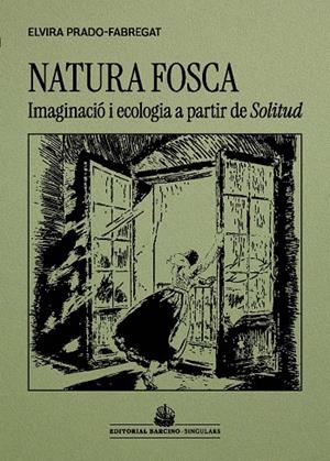 NATURA FOSCA IMAGINACIO I ECOLOGIA A PARTIR DE SOLITUD, DE VICTOR CATALA | 9788416726509 | PRADO-FABREGAT, ELVIRA | Galatea Llibres | Llibreria online de Reus, Tarragona | Comprar llibres en català i castellà online