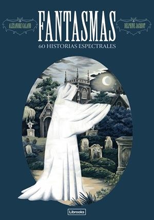 FANTASMAS. 60 HISTORIAS ESPECTRALES | 9791399049640 | GALAND, ALEXANDER | Galatea Llibres | Llibreria online de Reus, Tarragona | Comprar llibres en català i castellà online
