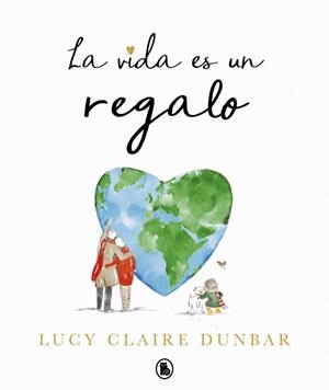 LA VIDA ES UN REGALO | 9788402430847 | DUNBAR, LUCY CLAIRE | Galatea Llibres | Librería online de Reus, Tarragona | Comprar libros en catalán y castellano online