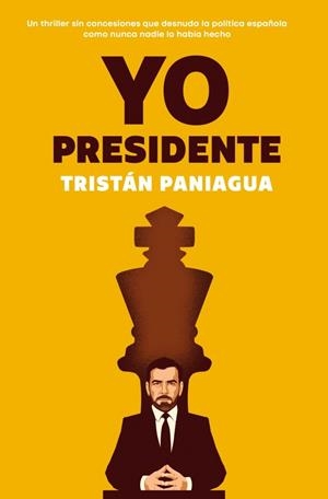 YO, PRESIDENTE | 9788401037719 | PANIAGUA, TRISTÁN | Galatea Llibres | Llibreria online de Reus, Tarragona | Comprar llibres en català i castellà online