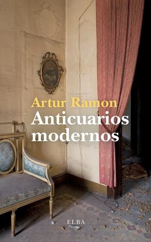 ANTICUARIOS MODERNOS | 9791399013429 | RAMON, ARTUR | Galatea Llibres | Llibreria online de Reus, Tarragona | Comprar llibres en català i castellà online
