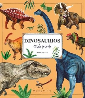 DINOSAURIOS. VIDA SECRETA | 9788410417106 | ORTEGA, RENA | Galatea Llibres | Llibreria online de Reus, Tarragona | Comprar llibres en català i castellà online