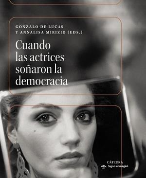 CUANDO LAS ACTRICES SOÑARON LA DEMOCRACIA | 9788437649597 | DE LUCAS, GONZALO/MIRIZIO, ANNALISA | Galatea Llibres | Librería online de Reus, Tarragona | Comprar libros en catalán y castellano online
