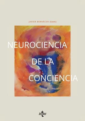 NEUROCIENCIA DE LA CONCIENCIA | 9788430993895 | BERNÁCER, JAVIER/ARANA, JUAN/CHANES, LORENA/EMANUEL GARCÍA, PABLO/GÓMEZ PILAR, JAVIER/MADIROLAS, GAB | Galatea Llibres | Llibreria online de Reus, Tarragona | Comprar llibres en català i castellà online