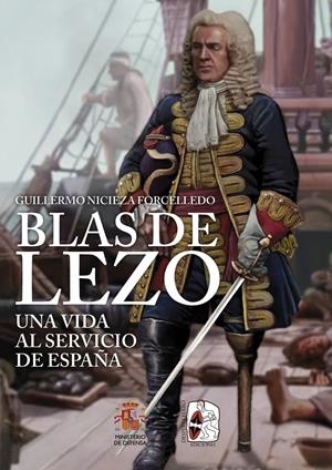 BLAS DE LEZO. UNA VIDA AL SERVICIO DE ESPAÑA | 9788412984675 | NICIEZA FORCELLEDO, GUILLERMO | Galatea Llibres | Librería online de Reus, Tarragona | Comprar libros en catalán y castellano online