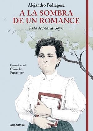 A LA SOMBRA DE UN ROMANCE. VIDA DE MARÍA GOYRI | 9788413434032 | PEDREGOSA, ALEJANDRO | Galatea Llibres | Llibreria online de Reus, Tarragona | Comprar llibres en català i castellà online