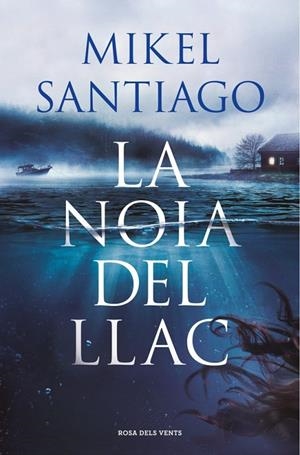 LA NOIA DEL LLAC | 9788410256934 | SANTIAGO, MIKEL | Galatea Llibres | Llibreria online de Reus, Tarragona | Comprar llibres en català i castellà online