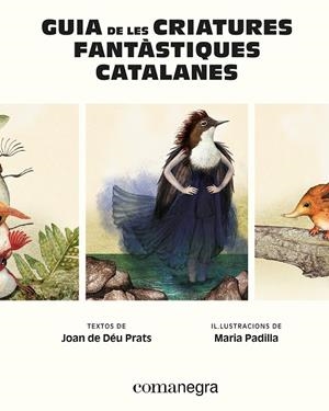 GUIA DE LES CRIATURES FANTÀSTIQUES CATALANES | 9788410161900 | PRATS, JOAN DE DÉU/PADILLA, MARIA | Galatea Llibres | Librería online de Reus, Tarragona | Comprar libros en catalán y castellano online