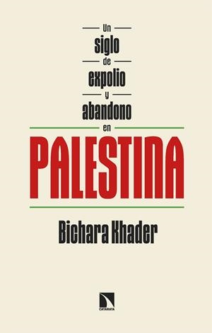 UN SIGLO DE EXPOLIO Y ABANDONO EN PALESTINA | 9788410674660 | KHADER, BICHARA | Galatea Llibres | Librería online de Reus, Tarragona | Comprar libros en catalán y castellano online