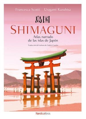 SHIMAGUNI. ATLAS NARRADO DE LAS ISLAS DE JAPÓN | 9791387563783 | SCOTTI, FRANCESCA | Galatea Llibres | Llibreria online de Reus, Tarragona | Comprar llibres en català i castellà online