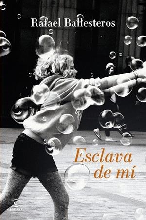 ESCLAVA DE MÍ | 9788467078343 | BALLESTEROS, RAFAEL | Galatea Llibres | Llibreria online de Reus, Tarragona | Comprar llibres en català i castellà online