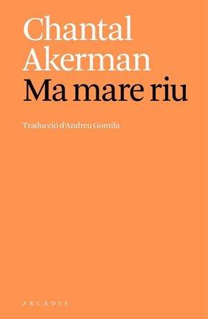 MA MARE RIU | 9788412999747 | AKERMAN, CHANTAL | Galatea Llibres | Llibreria online de Reus, Tarragona | Comprar llibres en català i castellà online