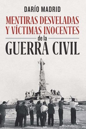 MENTIRAS DESVELADAS Y VÍCTIMAS INOCENTES DE LA GUERRA CIVIL | 9788410941793 | MADRID, DARIO | Galatea Llibres | Librería online de Reus, Tarragona | Comprar libros en catalán y castellano online
