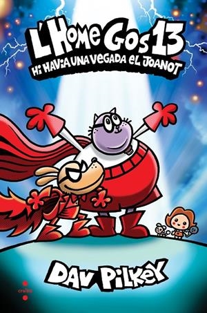 L'HOME GOS 13. HI HAVIA UNA VEGADA EL JOANOT | 9788466159869 | PILKEY, DAV | Galatea Llibres | Librería online de Reus, Tarragona | Comprar libros en catalán y castellano online