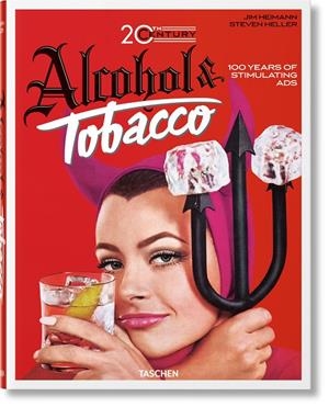20TH CENTURY ALCOHOL & TOBACCO ADS. 100 YEARS OF STIMULATING ADS | 9783836566520 | SILVER, ALLISON/HELLER, STEVEN | Galatea Llibres | Librería online de Reus, Tarragona | Comprar libros en catalán y castellano online