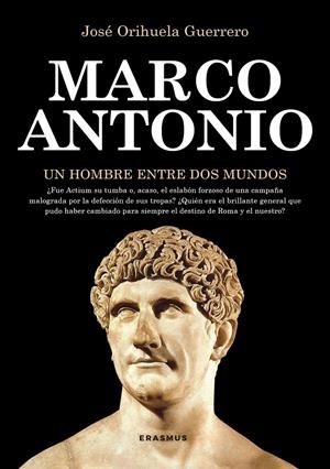 MARCO ANTONIO, UN HOMBRE ENTRE DOS MUNDOS | 9788415462330 | ORIHUELA GUERRERO, JOSÉ | Galatea Llibres | Llibreria online de Reus, Tarragona | Comprar llibres en català i castellà online
